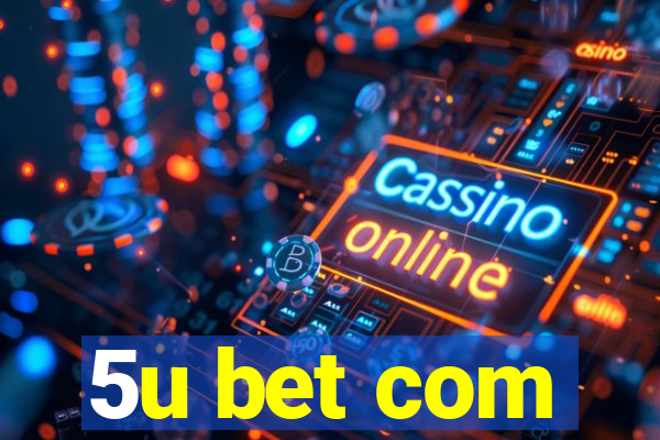 5u bet com